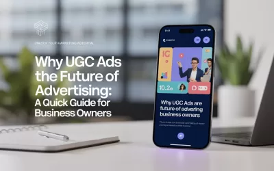 Why UGC Ads Are the Future of Advertising: A Quick Guide for Business Owners